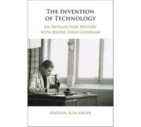 The Invention of Technology: An Intellectual History with Andre Leroi-Gourhan