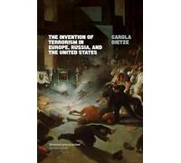 The Invention of Terrorism in Europe, Russia, and the United States