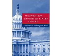 The Invention of the United States Senate (Interpreting American Politics)