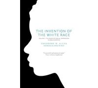 The Invention of the White Race: Origin of Racial Oppression in Anglo-America Volume 2: The Origin of Racial Oppression in Anglo-America