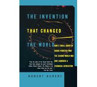 The Invention That Changed the World: How a Small Group of Radar Pioneers Won the Second World War and Launched a Technological Revolution (Sloan Technology Series)