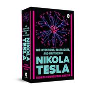 The Inventions, Researches, and Writings of Nikola Tesla