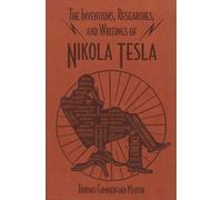 The Inventions, Researches, and Writings of Nikola Tesla (Word Cloud Classics)