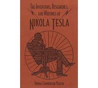 The Inventions, Researches, and Writings of Nikola Tesla (Word Cloud Classics)