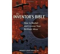 The Inventor's Bible: How to Market and License Your Brilliant Ideas
