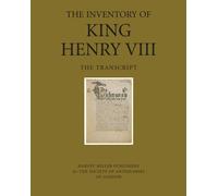 The Inventory of King Henry VIII: The Transcript: 1