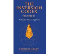 The Inversion Codex - Volume II: Restoration of the Living Circuit