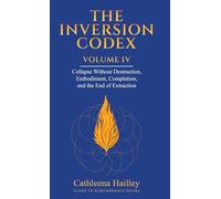 THE INVERSION CODEX - VOLUME IV