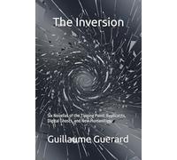 The Inversion: Six Novellas of the Tipping Point: Replicants, Digital Ghosts, and New Humanities (Digital Anthropocene: Chronicles of a Humanity)