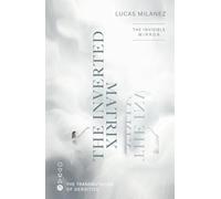 The Inverted Matrix: The Invisible Mirror (The Transmutation of Densities)