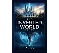 THE INVERTED WORLD: Book Two (The Inverted World Series)