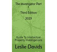 The investigator Part 1: Guide To Intellectual Property Investigations