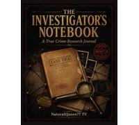 The Investigator's Notebook: A True Crime Research Journal