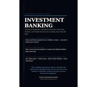 The Investment Banking Interview Playbook: Technical Questions, Valuation, DCF, Accounting, LBO, M&A Case Studies, Mental Math, and Model Answers for ... Role (Professional Interview Playbook Series)