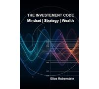 The Investment Code: Mindset, Strategy, Wealth