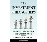 The Investment Philosophers : Financial Lessons from the Great Thinkers