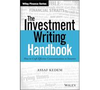 The Investment Writing Handbook: How to Craft Effective Communications to Investors (Wiley Finance)