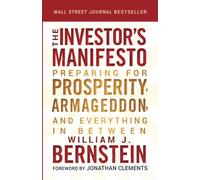 The Investor's Manifesto : Preparing for Prosperity, Armageddon, and Everything in Between