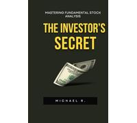 The Investor’s Secret: Mastering Fundamental Stock Analysis