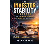 The Investor Stability Program: 30 Steps to Prepare for Market Drops and Stay Rational During a Crash (SYSTEMATIC LIFE™ : Build Skills. Change Behavior. Create Stability.)