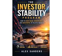 The Investor Stability Program: 30 Steps to Prepare for Market Drops and Stay Rational During a Crash (SYSTEMATIC LIFE™ : Build Skills. Change Behavior. Create Stability.)