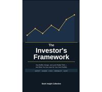 The Investor's Framework: How Buffett, Munger, and Lynch Really Think - and What You Can Learn for Your Own Portfolio