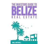The Investors Guide to Belize Real Estate
