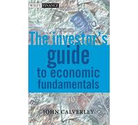 The Investor's Guide to Economic Fundamentals: 246 (The Wiley Finance Series)