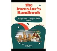 The Investor's Handbook: Deciphering Target Date Funds