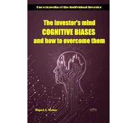 The investor's mind. COGNITIVE BIASES and how to overcome them (Encyclopedia for Individual Investors)