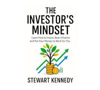 The Investor's Mindset: Learn How to Invest, Beat Inflation and Put Your Money to Work for You (The Investing Essentials Library)
