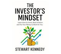 The Investor's Mindset: Learn How to Invest, Beat Inflation and Put Your Money to Work for You (The Investing Essentials Library)