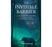 The Invisible Barrier: A Smart Material Solution for Human-Bear Coexistence in Japan (Wildlife Management)