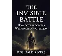The Invisible Battle: How Love Becomes Weapon and Protection