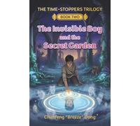 The Invisible Boy and the Secret Garden (THE TIME-STOPPERS TRILOGY)
