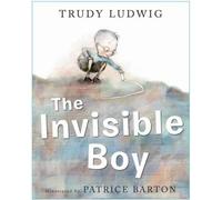 The Invisible Boy by Trudy Ludwig, Patrice Barton (ill)