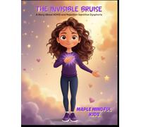 The Invisible Bruise: A Story About ADHD and Rejection Sensitive Dysphoria: For Kids Who Feel Everything Too Deeply (Understanding My Unique Brain: ... Understand Their Beautiful, Different Brains)