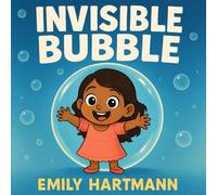 The Invisible Bubble: Children’s Book about Personal Space, Body Boundaries and Consent: 2 (Family Series)