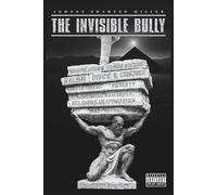 The Invisible Bully: Exposing America’s Hidden Psychological Warfare Designed to Control and Destroy Black Minds (The Mastermind Series by Johnny Shaheed Miller, Revolutionary)