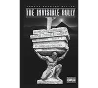 The Invisible Bully: Exposing America’s Hidden Psychological Warfare Designed to Control and Destroy Black Minds (The Mastermind Series by Johnny Shaheed Miller, Revolutionary)