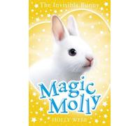 The Invisible Bunny (Magic Molly)