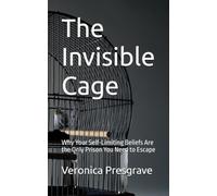 The Invisible Cage: Why Your Self-Limiting Beliefs Are the Only Prison You Need to Escape