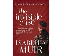 The Invisible Case: A Sussex Crime - heartbreaking tragedy or coldblooded murder...: 3 (A Janie Juke Mystery)
