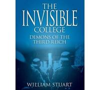 [The Invisible College - Demons of the Third Reich] (By: William Stuart) [published: August, 2013]