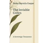 The Invisible Crown: A Sovereign Testament