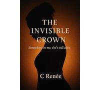 The Invisible Crown: Somewhere in me, she’s still alive