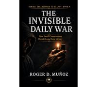 THE INVISIBLE DAILY WAR: How Small Compromises Decide Long-Term Victory: 6 (Established to Stand)