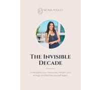 The Invisible Decade: Understand your hormones, reclaim your energy, and feel yourself again