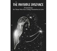 The Invisible Distance: A guided journal with 111 questions for those who fear losing themselves in love