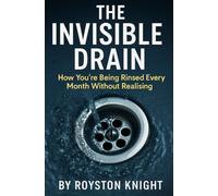 The Invisible Drain: How You’re Being Rinsed Every Month Without Realising